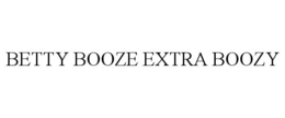 BETTY BOOZE EXTRA BOOZY
