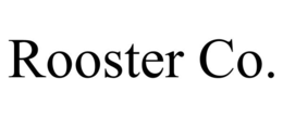 ROOSTER CO.