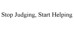 STOP JUDGING, START HELPING