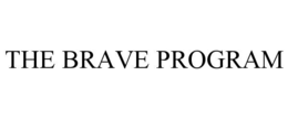 THE BRAVE PROGRAM