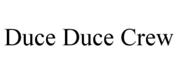 DUCE DUCE CREW