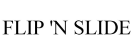 FLIP 'N SLIDE