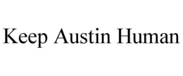 KEEP AUSTIN HUMAN