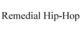 REMEDIAL HIP-HOP
