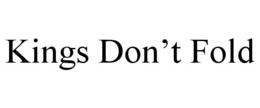 KINGS DON’T FOLD