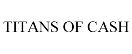 TITANS OF CASH