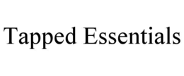 TAPPED ESSENTIALS