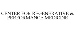CENTER FOR REGENERATIVE & PERFORMANCE MEDICINE