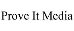 PROVE IT MEDIA