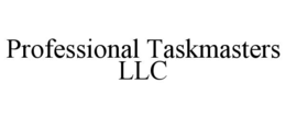 PROFESSIONAL TASKMASTERS LLC