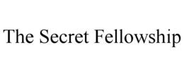 THE SECRET FELLOWSHIP