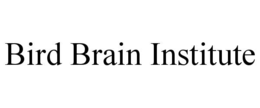 BIRD BRAIN INSTITUTE