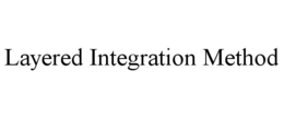 LAYERED INTEGRATION METHOD