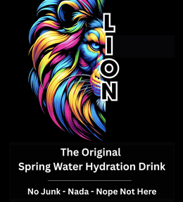 LION THE ORIGINAL SPRING WATER HYDRATION DRINK NO JUNK-NADA-NOPE NOT HERE