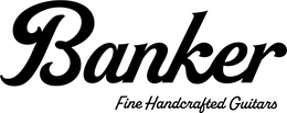 BANKER FINE HANDCRAFTED GUITARS