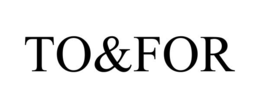 TO&FOR