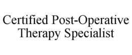 CERTIFIED POST-OPERATIVE THERAPY SPECIALIST