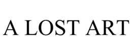 A LOST ART