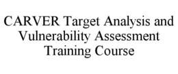CARVER TARGET ANALYSIS AND VULNERABILITY ASSESSMENT TRAINING COURSE