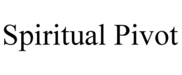 SPIRITUAL PIVOT