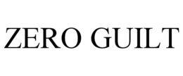 ZERO GUILT