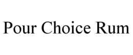 POUR CHOICE RUM