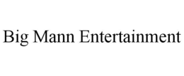 BIG MANN ENTERTAINMENT