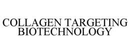COLLAGEN TARGETING BIOTECHNOLOGY