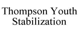 THOMPSON YOUTH STABILIZATION
