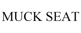 MUCK SEAT