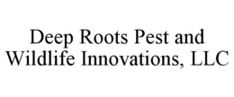 DEEP ROOTS PEST AND WILDLIFE INNOVATIONS, LLC