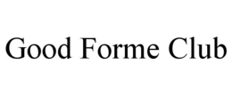 GOOD FORME CLUB