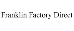 FRANKLIN FACTORY DIRECT