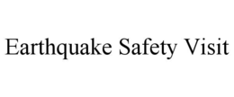 EARTHQUAKE SAFETY VISIT