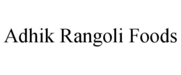 ADHIK RANGOLI FOODS
