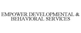 EMPOWER DEVELOPMENTAL & BEHAVIORAL SERVICES
