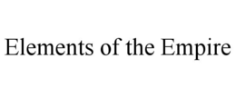 ELEMENTS OF THE EMPIRE