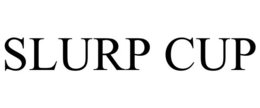 SLURP CUP