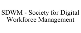 SDWM - SOCIETY FOR DIGITAL WORKFORCE MANAGEMENT