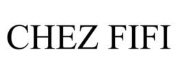 CHEZ FIFI