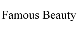 FAMOUS BEAUTY
