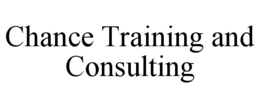 CHANCE TRAINING AND CONSULTING