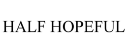 HALF HOPEFUL