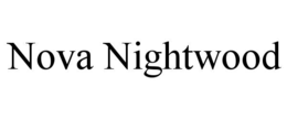 NOVA NIGHTWOOD