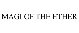 MAGI OF THE ETHER