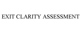 EXIT CLARITY ASSESSMENT
