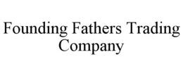 FOUNDING FATHERS TRADING COMPANY