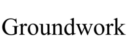 GROUNDWORK