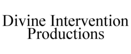 DIVINE INTERVENTION PRODUCTIONS