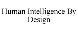 HUMAN INTELLIGENCE BY DESIGN